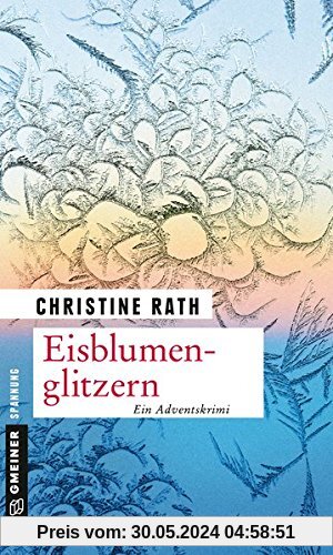 Eisblumenglitzern: Ein romantischer Weihnachtskrimi (Kriminalromane im GMEINER-Verlag)